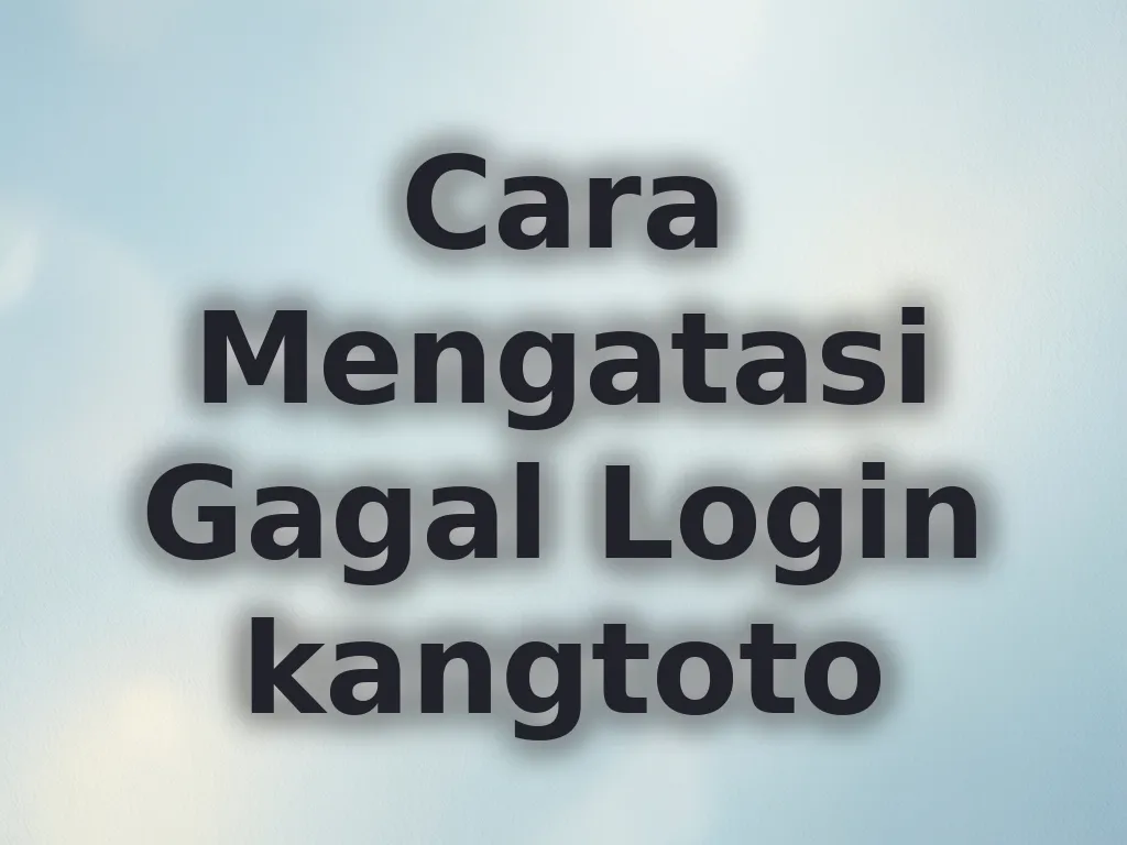 Cara Mengatasi Gagal Login kangtoto